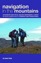 Navigation in the Mountains: The Definitive Guide for Hill Walkers, Mountaineers & Leaders - the Official Navigation Book for All Mountain Leader Training Schemes цена и информация | Путеводители, путешествия | 220.lv