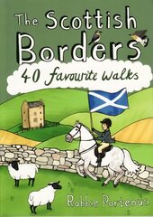 Scottish Borders: 40 Favourite Walks цена и информация | Книги о питании и здоровом образе жизни | 220.lv