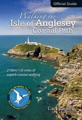 Walking the Isle of Anglesey Coastal Path - Official Guide: 210km/130 Miles of Superb Coastal Walking 2nd edition цена и информация | Путеводители, путешествия | 220.lv
