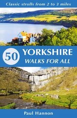 50 Yorkshire Walks for All: Classic strolls from 2 to 3 miles цена и информация | Путеводители, путешествия | 220.lv