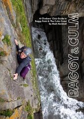 Baggy & Culm: A Climbers' Club Guide to Baggy Point & The Culm Coast цена и информация | Книги о питании и здоровом образе жизни | 220.lv