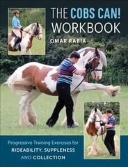 Cobs Can! Workbook: Progressive Training Exercises for Rideability, Suppleness and Collection UK ed. цена и информация | Книги о питании и здоровом образе жизни | 220.lv