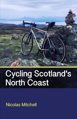 Cycling Scotland's North Coast цена и информация | Книги о питании и здоровом образе жизни | 220.lv