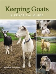 Keeping Goats: A Practical Guide cena un informācija | Grāmatas par veselīgu dzīvesveidu un uzturu | 220.lv
