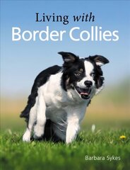 Living with Border Collies cena un informācija | Grāmatas par veselīgu dzīvesveidu un uzturu | 220.lv