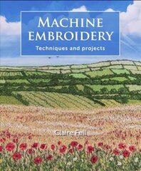 Machine Embroidery: Techniques and projects цена и информация | Книги об искусстве | 220.lv