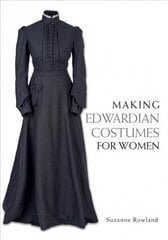 Making Edwardian Costumes for Women цена и информация | Книги о моде | 220.lv