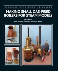 Making Small Gas-Fired Boilers for Steam Models cena un informācija | Izglītojošas grāmatas | 220.lv