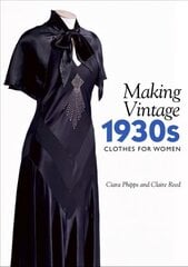 Making Vintage 1930s Clothes for Women цена и информация | Книги о моде | 220.lv