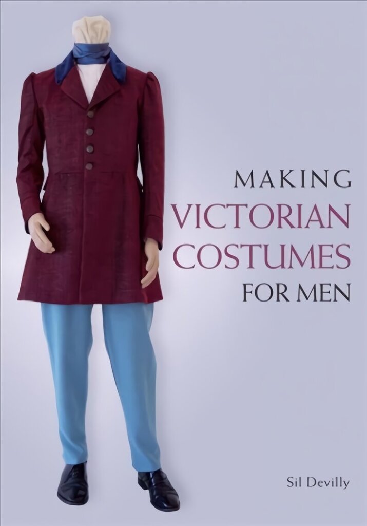 Making Victorian Costumes for Men cena un informācija | Grāmatas par modi | 220.lv