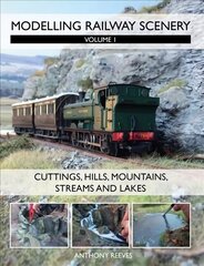 Modelling Railway Scenery: Volume 1 - Cuttings, Hills, Mountains, Streams and Lakes, Volume 1, Modelling Railway Scenery cena un informācija | Grāmatas par veselīgu dzīvesveidu un uzturu | 220.lv