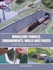 Modelling Tunnels, Embankments, Walls and Fences for Model Railways cena un informācija | Grāmatas par veselīgu dzīvesveidu un uzturu | 220.lv