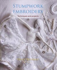 Stumpwork Embroidery: Techniques and projects цена и информация | Книги об искусстве | 220.lv