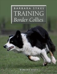 Barbara Sykes' Training Border Collies cena un informācija | Grāmatas par veselīgu dzīvesveidu un uzturu | 220.lv