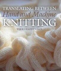 Translating Between Hand and Machine Knitting цена и информация | Книги об искусстве | 220.lv