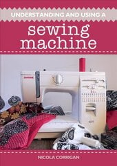 Understanding and Using A Sewing Machine cena un informācija | Mākslas grāmatas | 220.lv