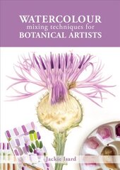 Watercolour Mixing Techniques for Botanical Artists цена и информация | Книги об искусстве | 220.lv