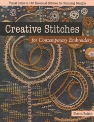 Creative Stitches for Contemporary Embroidery: Visual Guide to 120 Essential Stitches for Stunning Designs цена и информация | Книги о питании и здоровом образе жизни | 220.lv