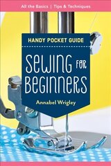Handy Pocket Guide: Sewing for Beginners: All the Basics; Tips & Techniques цена и информация | Книги о питании и здоровом образе жизни | 220.lv