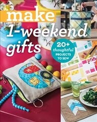 Make 1-Weekend Gifts: 20plus Thoughtful Projects to Sew цена и информация | Книги о питании и здоровом образе жизни | 220.lv