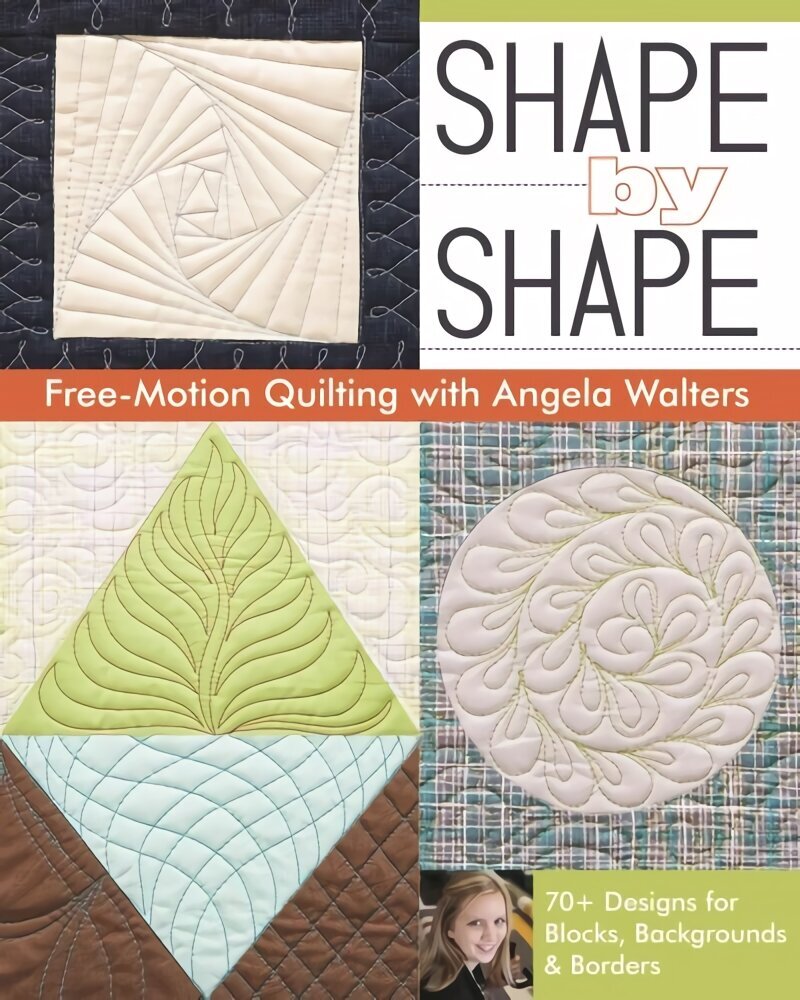 Shape by Shape: Free-Motion Quilting with Angela Walters цена и информация | Grāmatas par veselīgu dzīvesveidu un uzturu | 220.lv