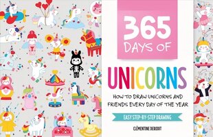 365 Days of Unicorns: How to Draw Unicorns and Friends Every Day of the Year цена и информация | Книги об искусстве | 220.lv