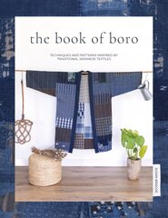 Book of Boro: Techniques and patterns inspired by traditional Japanese textiles cena un informācija | Grāmatas par veselīgu dzīvesveidu un uzturu | 220.lv