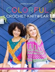 Colorful Crochet Knitwear: Crochet sweaters and more with mosaic, intarsia and tapestry crochet patterns cena un informācija | Grāmatas par veselīgu dzīvesveidu un uzturu | 220.lv