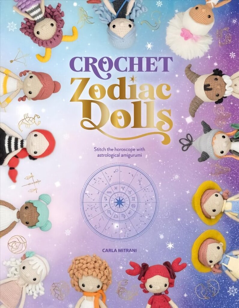 Crochet Zodiac Dolls: Stitch the horoscope with astrological amigurumi cena un informācija | Grāmatas par veselīgu dzīvesveidu un uzturu | 220.lv