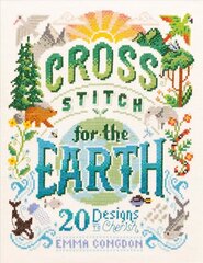 Cross Stitch for the Earth: 20 Designs to Cherish цена и информация | Книги о питании и здоровом образе жизни | 220.lv