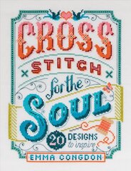 Cross Stitch for the Soul: 20 designs to inspire cena un informācija | Grāmatas par veselīgu dzīvesveidu un uzturu | 220.lv