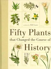 Fifty Plants That Changed the Course of History cena un informācija | Grāmatas par veselīgu dzīvesveidu un uzturu | 220.lv
