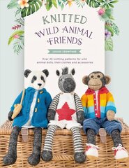 Knitted Wild Animal Friends: Over 40 knitting patterns for wild animal dolls, their clothes and accessories cena un informācija | Grāmatas par veselīgu dzīvesveidu un uzturu | 220.lv