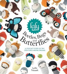 lalylala's Beetles, Bugs and Butterflies: A Crochet Story of Tiny Creatures and Big Dreams cena un informācija | Grāmatas par veselīgu dzīvesveidu un uzturu | 220.lv