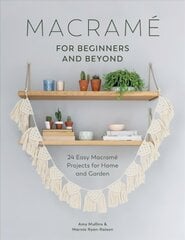 Macrame for Beginners and Beyond: 24 Easy Macrame Projects for Home and Garden cena un informācija | Mākslas grāmatas | 220.lv