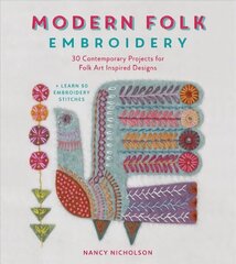 Modern Folk Embroidery: 30 Contemporary Projects for Folk Art Inspired Designs cena un informācija | Enciklopēdijas, uzziņu literatūra | 220.lv