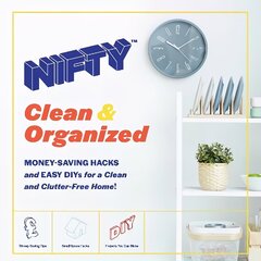 NIFTY (TM) Clean & Organized: Money-Saving Hacks and Easy DIYs for a Clean and Clutter-Free Home! Media tie-in цена и информация | Книги об искусстве | 220.lv