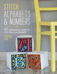 Stitch Alphabets & Numbers: 120 contemporary designs for cross stitch and needlepoint cena un informācija | Grāmatas par veselīgu dzīvesveidu un uzturu | 220.lv