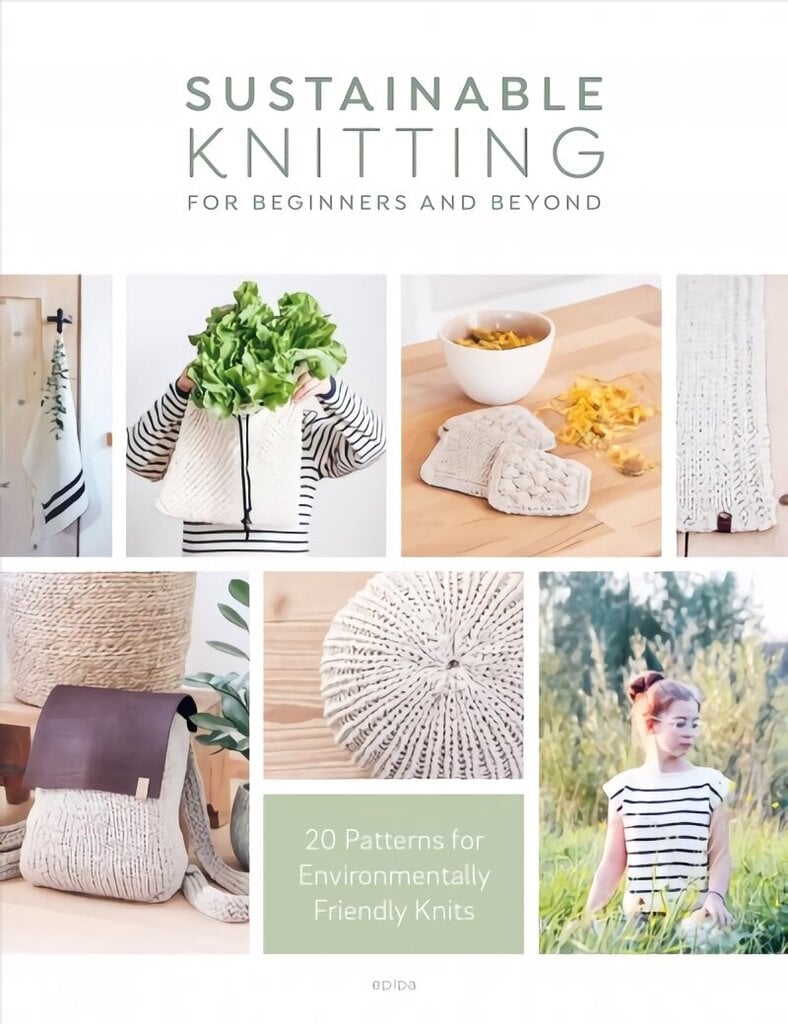 Sustainable Knitting for Beginners and Beyond: 20 Patterns for Environmentally Friendly Knits cena un informācija | Mākslas grāmatas | 220.lv