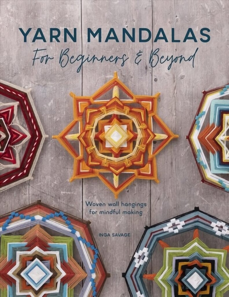 Yarn Mandalas For Beginners And Beyond: Woven wall hangings for mindful making cena un informācija | Mākslas grāmatas | 220.lv