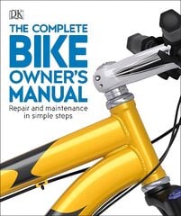 Complete Bike Owner's Manual: Repair and Maintenance in Simple Steps цена и информация | Книги о питании и здоровом образе жизни | 220.lv