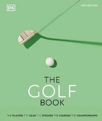Golf Book: The Players * The Gear * The Strokes * The Courses * The Championships цена и информация | Книги о питании и здоровом образе жизни | 220.lv