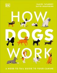 How Dogs Work: A Head-to-Tail Guide to Your Canine цена и информация | Книги о питании и здоровом образе жизни | 220.lv