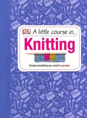 Little Course in Knitting: Simply Everything You Need to Succeed cena un informācija | Grāmatas par veselīgu dzīvesveidu un uzturu | 220.lv