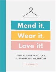 Mend it, Wear it, Love it!: Stitch Your Way to a Sustainable Wardrobe cena un informācija | Grāmatas par veselīgu dzīvesveidu un uzturu | 220.lv