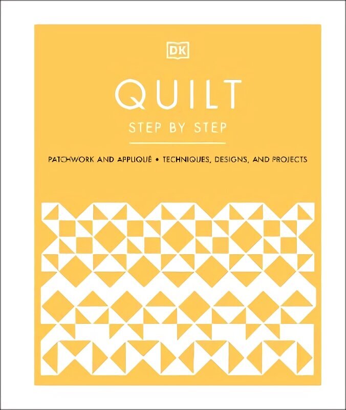 Quilt Step by Step: Patchwork and Applique, Techniques, Designs, and Projects cena un informācija | Mākslas grāmatas | 220.lv