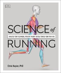 Science of Running: Analyse your Technique, Prevent Injury, Revolutionize your Training цена и информация | Книги о питании и здоровом образе жизни | 220.lv