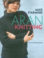 Aran Knitting: New and Expanded Edition New & expanded ed cena un informācija | Grāmatas par veselīgu dzīvesveidu un uzturu | 220.lv