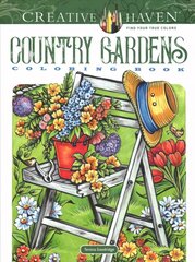 Creative Haven Country Gardens Coloring Book cena un informācija | Grāmatas par veselīgu dzīvesveidu un uzturu | 220.lv