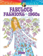 Creative Haven Fabulous Fashions of the 1960s Coloring Book цена и информация | Книги о питании и здоровом образе жизни | 220.lv